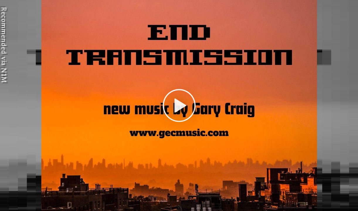 End Transmission song by Gary Craig - N1M